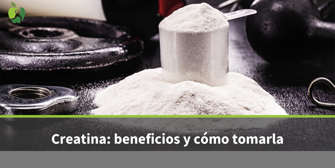 Creatina: qué es, beneficios y cómo y cuánta tomar
