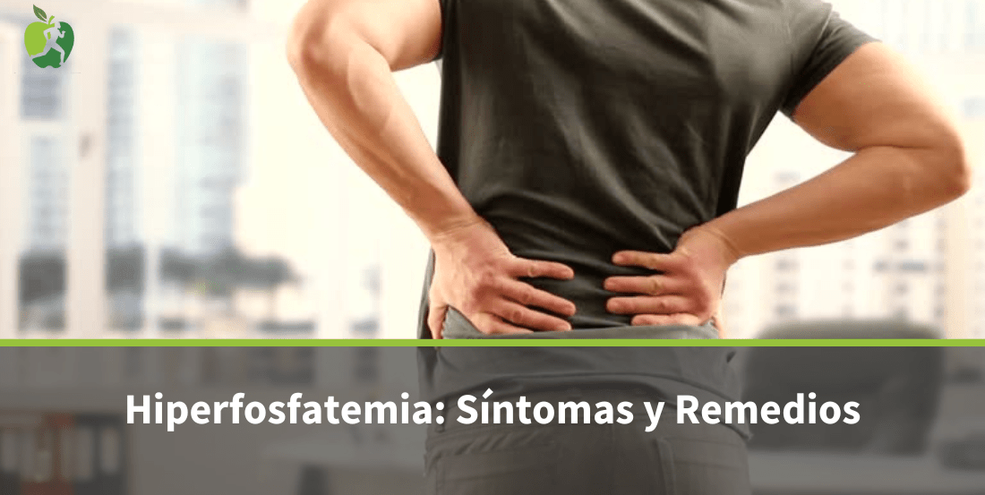 Hiperfosfatemia o Fósforo Alto: Síntomas y Remedios