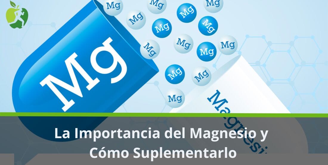 La Importancia del Magnesio y Cómo Suplementarlo