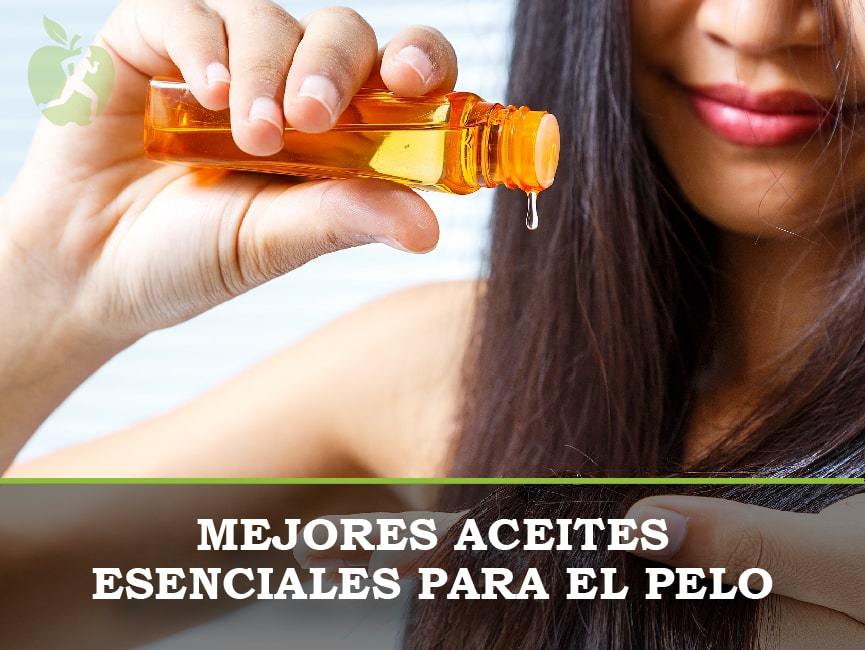 Los mejores aceites esenciales para el pelo