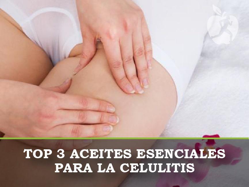 Los 3 mejores Aceites Esenciales para la Celulitis